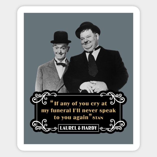 Laurel & Hardy Quotes: 'If Any Of You Cry At My Funeral, I'll Never Speak To You Again' Sticker by PLAYDIGITAL2020
